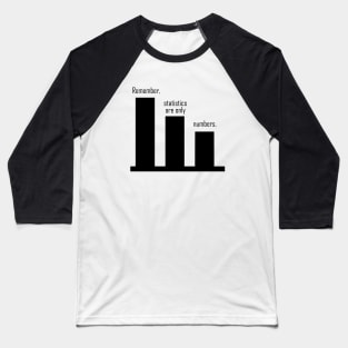 Remember statistics are only numbers. Baseball T-Shirt